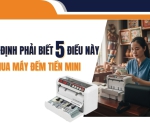 Hình ảnh Nhất định phải biết 5 điều này khi mua máy đếm tiền mini